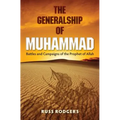 The Generalship of Muhammad: Battles and Campaigns of the Prophet of Allah