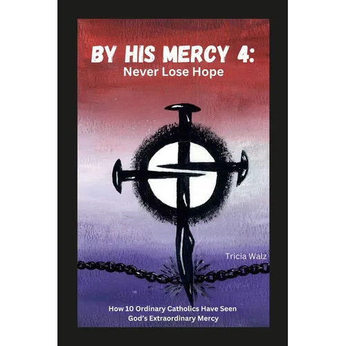 By His Mercy 4: Never Lose Hope - Paperback