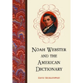 Noah Webster and the American Dictionary