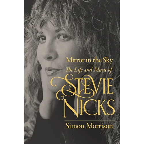 Mirror in the Sky: The Life and Music of Stevie Nicks - Paperback