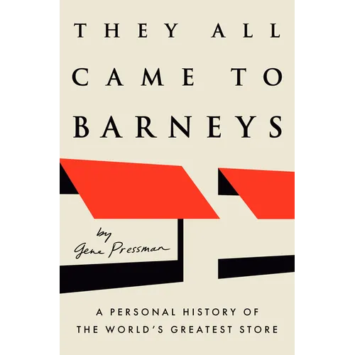 They All Came to Barneys: A Personal History of the World's Greatest Store - Hardcover