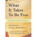 What It Takes to Be Free: Religion and the Roots of Democracy