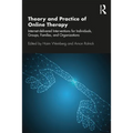 Theory and Practice of Online Therapy: Internet-Delivered Interventions for Individuals, Groups, Families, and Organizations