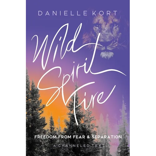 Wild Spirit Fire: Freedom from Fear and Separation - Paperback