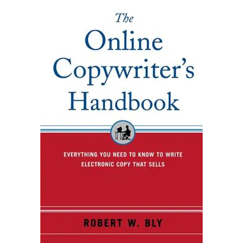 The Online Copywriter's Handbook: Everything You Need to Know to Write Electronic Copy That Sells - Paperback