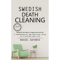 Swedish Death Cleaning: Downsize Your Way to a Happy Home and Life (A Comprehensive and Practical Guide to a Clutter-free Life)