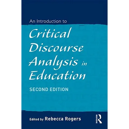 An Introduction to Critical Discourse Analysis in Education