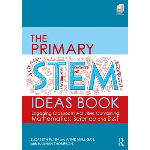 The Primary Stem Ideas Book: Engaging Classroom Activities Combining Mathematics, Science and D&t