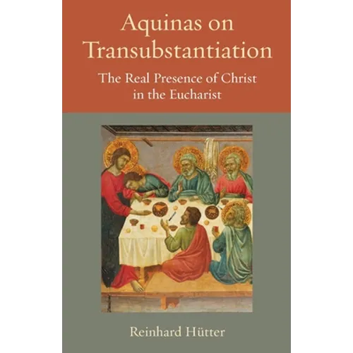 Aquinas on Transubstantiation: The Real Presence of Christ in the Eucharist - Paperback