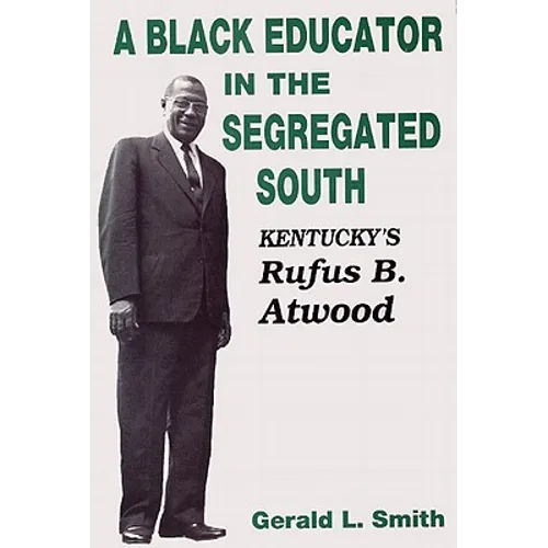 A Black Educator in the Segregated South: Kentucky's Rufus B. Atwood - Hardcover