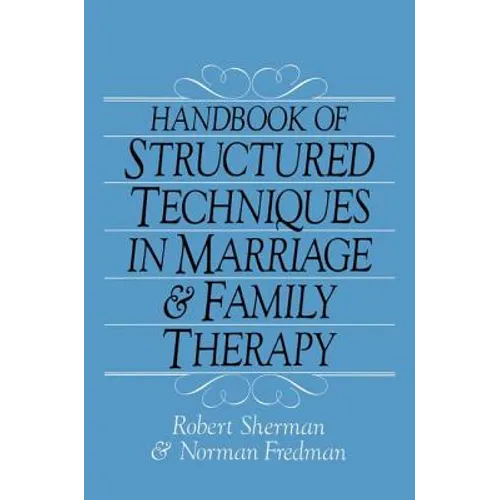 Handbook of Structured Techniques in Marriage and Family Therapy