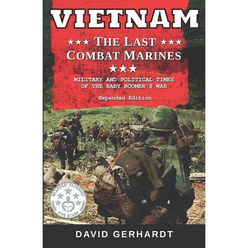 Vietnam The Last Combat Marines: The Military and Political Times of the Baby Boomer War - Paperback