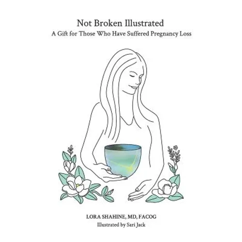 Not Broken Illustrated: A Gift for Those Who Have Suffered Pregnancy Loss - Paperback