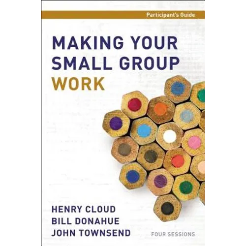 Making Your Small Group Work Participant's Guide - Paperback