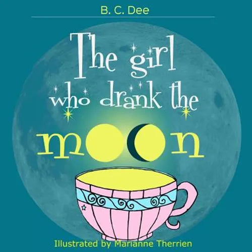 The Girl Who Drank the Moon: a rhyming picture book - Paperback