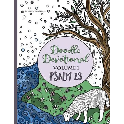 Doodle Devotional, Volume 1: Psalm 23: An Adult Coloring Book Bible Study of Psalm 23 - Paperback