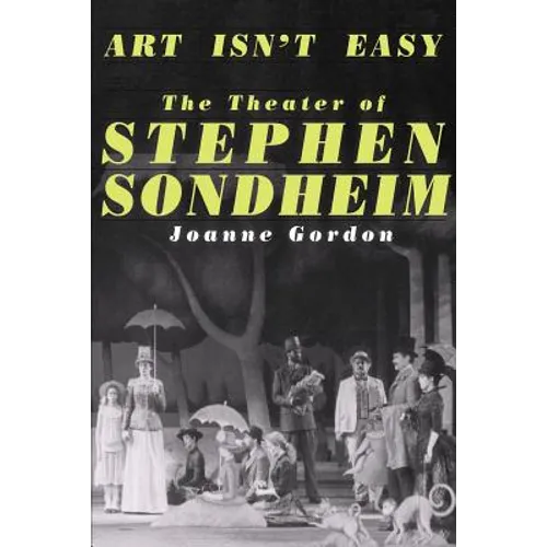 Art Isn't Easy: The Theater of Stephen Sondheim - Paperback