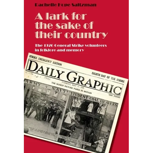 A Lark for the Sake of Their Country: The 1926 General Strike Volunteers in Folklore and Memory - Paperback