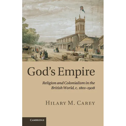 God's Empire: Religion and Colonialism in the British World, C.1801 1908 - Paperback
