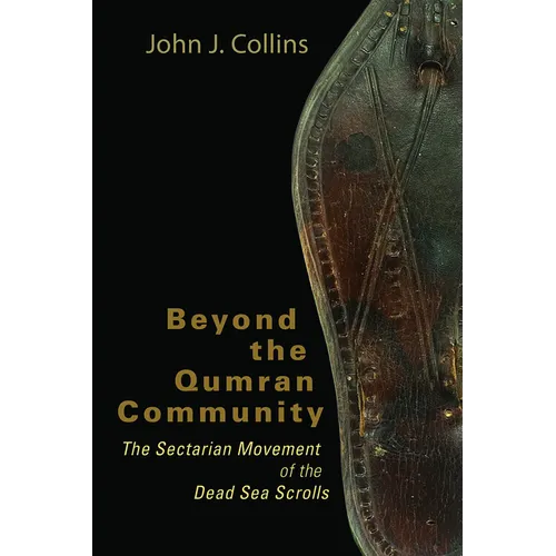 Beyond the Qumran Community: The Sectarian Movement of the Dead Sea Scrolls - Paperback