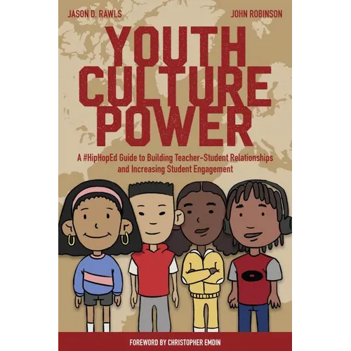 Youth Culture Power: A #Hiphoped Guide to Building Teacher-Student Relationships and Increasing Student Engagement - Paperback