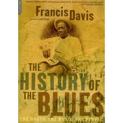 The History of the Blues: The Roots, the Music, the People - Paperback
