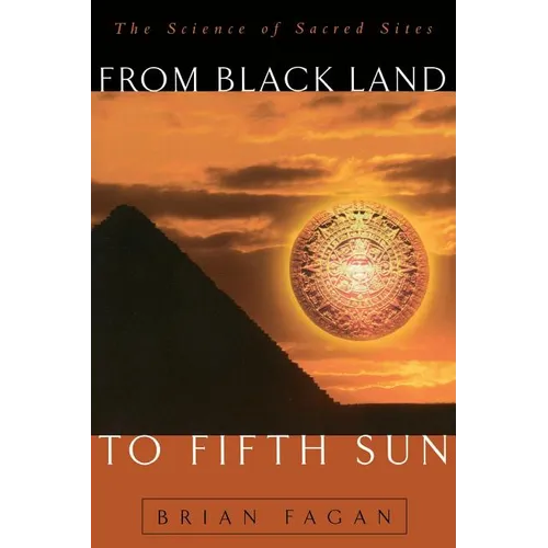 From Black Land to Fifth Sun: The Science of Sacred Sites - Paperback