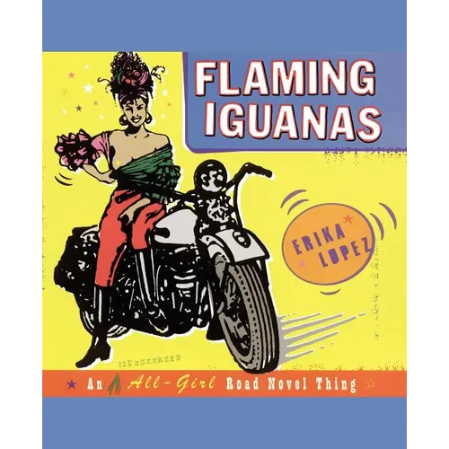 Flaming Iguanas: An Illustrated All-Girl Road Novel Thing - Paperback