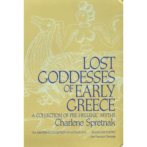 Lost Goddesses of Early Greece: A Collection of Pre-Hellenic Myths - Paperback