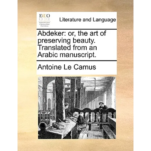 Abdeker: Or, the Art of Preserving Beauty. Translated from an Arabic Manuscript. - Paperback