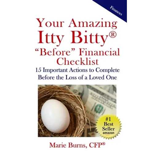 Your Amazing Itty Bitty BEFORE Financial Checklist: 15 Important Actions to Complete Before the Loss of a Loved One