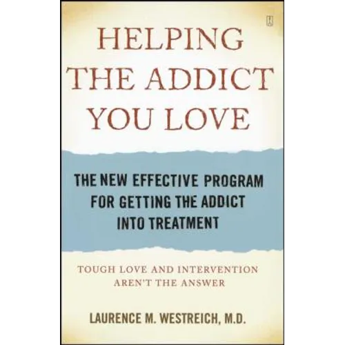 Helping the Addict You Love: The New Effective Program for Getting the Addict Into Treatment - Paperback