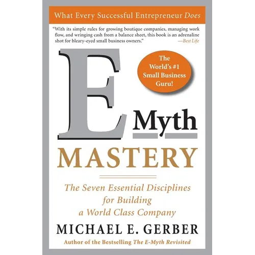 E-Myth Mastery: The Seven Essential Disciplines for Building a World-Class Company