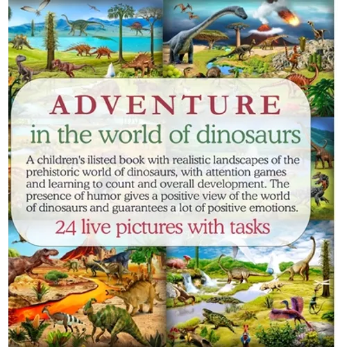 Adventure in the world of dinosaurs: A children's ilisted book with realistic landscapes of the prehistoric world of dinosaurs, with attention games a