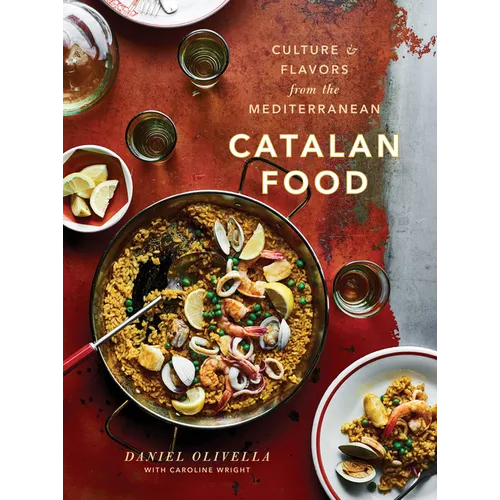 Catalan Food: Culture and Flavors from the Mediterranean: A Cookbook - Hardcover