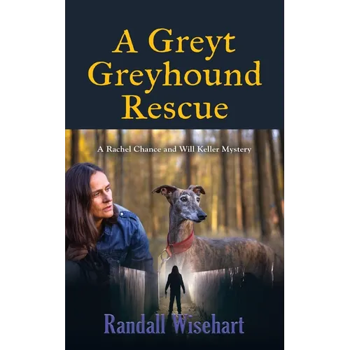 A Greyt Greyhound Rescue: A Rachel Chance and Will Keller Mystery