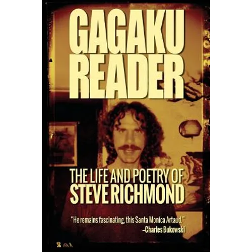 Gagaku: The Life and Poetry of Steve Richmond - Paperback