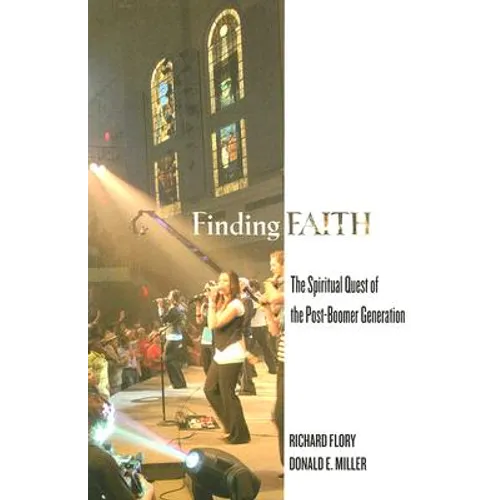 Finding Faith: The Spiritual Quest of the Post-Boomer Generation