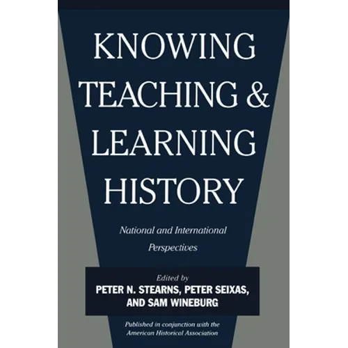 Knowing, Teaching, and Learning History: National and International Perspectives