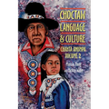 Choctaw Language and Culture: Chahta Anumpa, Volume 2 Volume 2