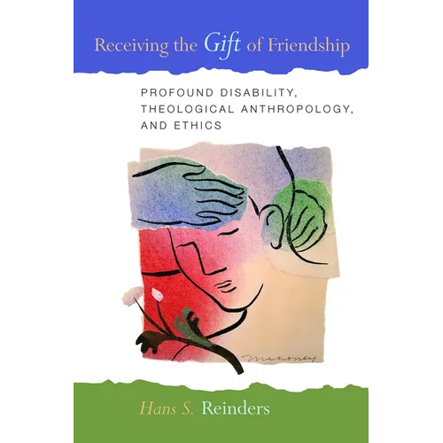 Receiving the Gift of Friendship: Profound Disability, Theological Anthropology, and Ethics - Paperback