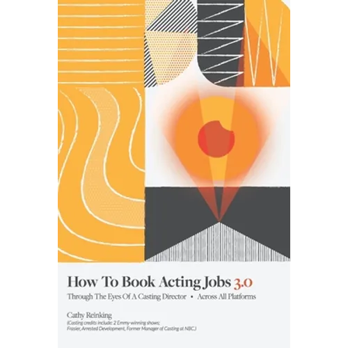 How To Book Acting Jobs 3.0: Through the Eyes of a Casting Director - Across All Platforms