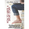 How to Write a Short Story: Everything you need to successfully write and publish your short stories