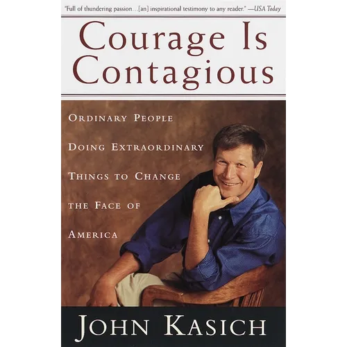 Courage Is Contagious: Ordinary People Doing Extraordinary Things to Change the Face of America - Paperback