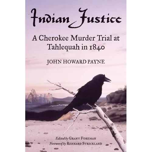 Indian Justice: A Cherokee Murder Trial at Tahlequah in 1840 - Paperback