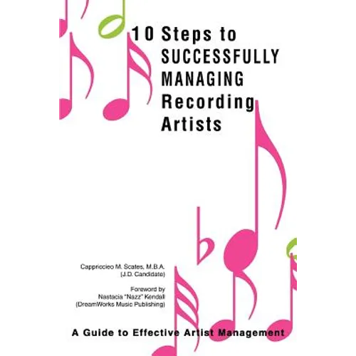 10 Steps to Successfully Managing Recording Artists: A Guide to Effective Artist Management - Paperback