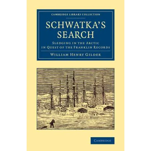 Schwatka's Search: Sledging in the Arctic in Quest of the Franklin Records