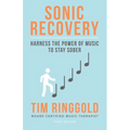 Sonic Recovery: Harness the Power of Music to Stay Sober