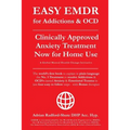 EASY EMDR for ADDICTIONS & OCD's: The World's No.1 Clinically Approved Anxiety Treatment to resolve Addictions & OCD's is now available for Home Use i