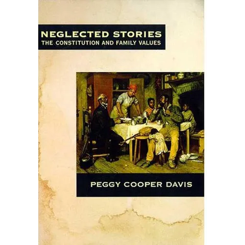 Neglected Stories: The Constitution and Family Values - Paperback